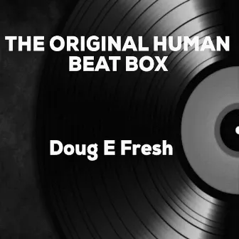 The Original Human Beat Box by Doug E. Fresh