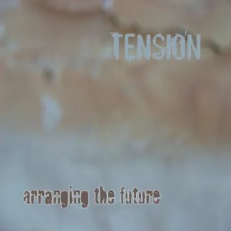 Arranging The Future by Tension