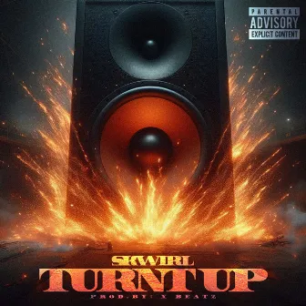 Turnt Up by Skwirl