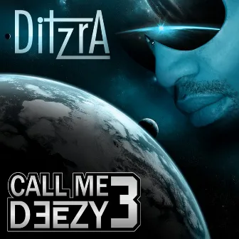 Call me deezy 3 by Ditzra