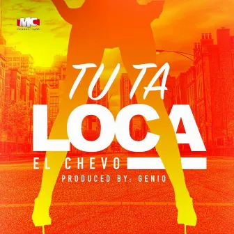 Tu Ta Loca by El Chevo