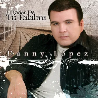 El Poder de Tu Palabra by Danny López