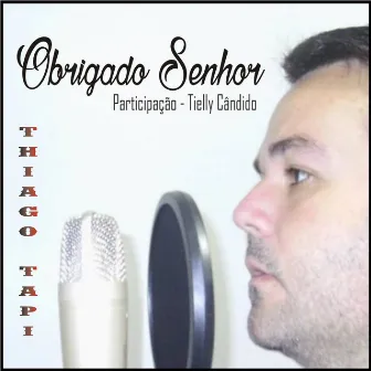 Obrigado Senhor by Thiago Tapi