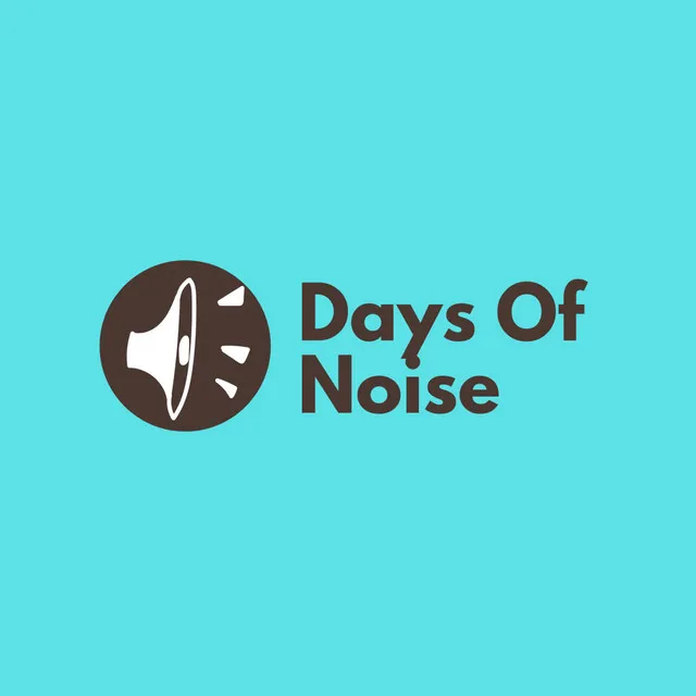 Days of Noise