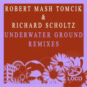 Underwater Ground (Remixes) by Robert Mash Tomcik