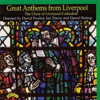 Great Anthems from Liverpool by Liverpool Cathedral Choir