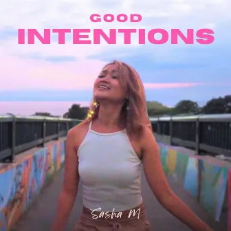 Good Intentions by Sasha M