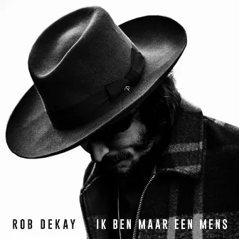 Ik Ben Maar Een Mens by Rob Dekay