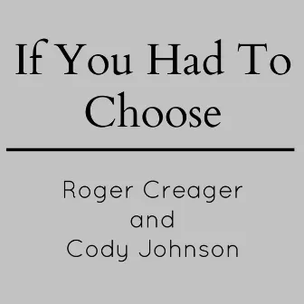 If You Had to Choose by Roger Creager