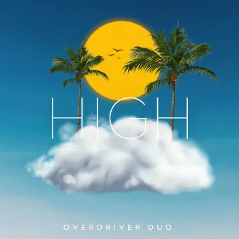 High by Overdriver Duo