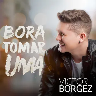 Bora Tomar Uma by Victor Borgez