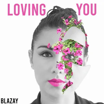 Loving You by Blazay