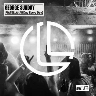 PIATELLA (All Day Every Day) by George Sunday