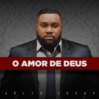 O Amor de Deus by Julio Cesar