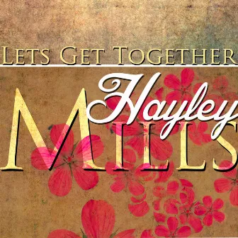 Let's Get Together by Hayley Mills