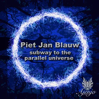 Subway to the Parallel Universe by Piet Jan Blauw