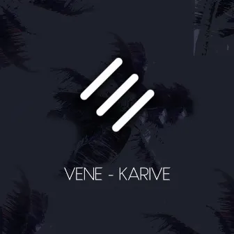 Karive by Vene