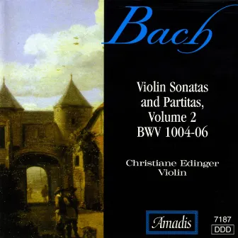 Bach, J.S.: Sonatas and Partitas for Solo Violin, Vol. 2 by Christiane Edinger