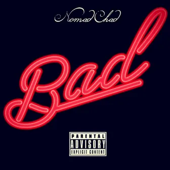 Bad by Nomad Chad