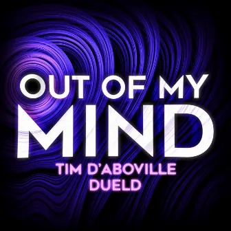 Out Of My Mind by Tim d'Aboville