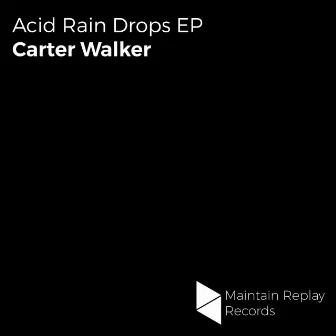 Acid Rain Drops EP by Carter Walker