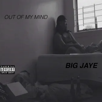 Out of My Mind by Big Jaye