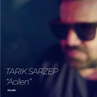 Acilen (Akustik) by Tarik Sarzep