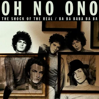 The Shock of the Real / Ba Ba Baba Ba Ba by Oh No Ono