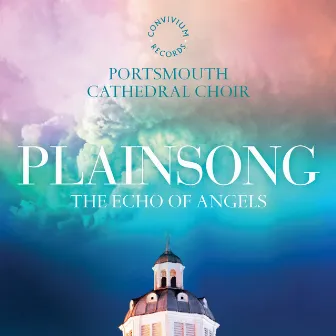 Plainsong: The Echo of Angels by Portsmouth Cathedral Choir