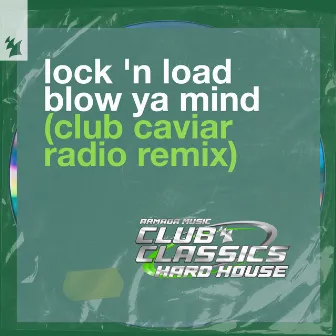 Blow Ya Mind (Club Caviar Remix) by Lock 'N Load