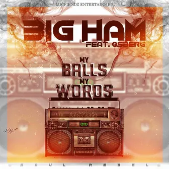 My Balls My Word (feat. Qsberg) by Big Ham