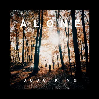 Alone by JuJu King