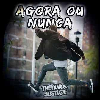 Agora ou Nunca by The Kira Justice