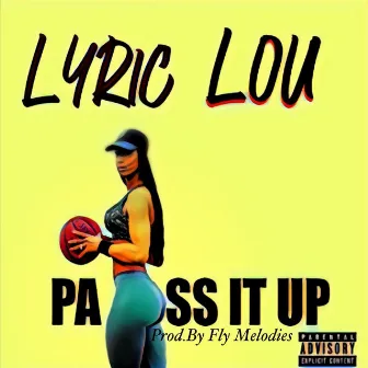 Pass It Up by Lyriclou