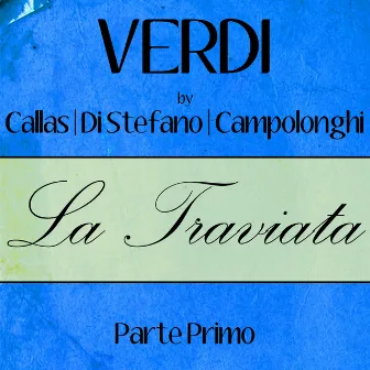 Verdi by Callas, Di Stefano & Campolonghi - La Traviata - Parte Primo by Di Stefano