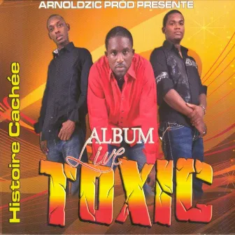 Histoire cachée (Live) by Toxic