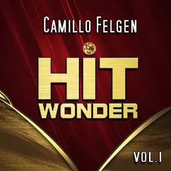 Hit Wonder: Camillo Felgen, Vol. 1 by Camillo Felgen