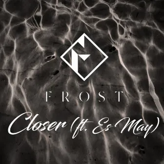 Closer by Frost