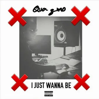 I Just Wanna Be by Qua z mo