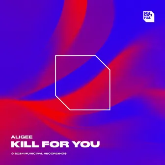 Kill For You by ALIGEE