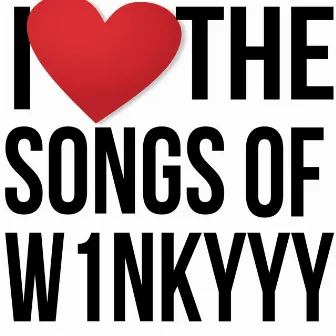 I LOVE THE SONGS!! by w1nkyyy