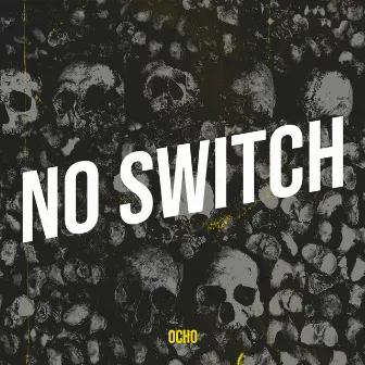 No Switch by Ocho