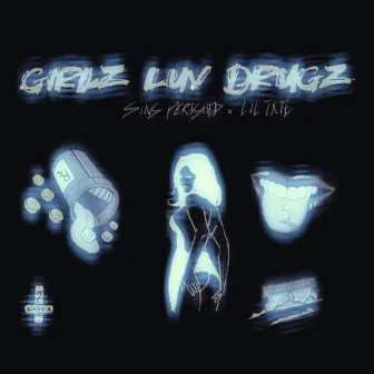 girlz luv drugz by Sin's Perished