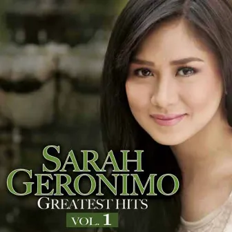 Sarah Geronimo Greatest Hits, Vol. 1 by Sarah Geronimo