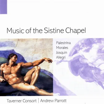 Palestrina, Morales, Josquin & Allegri: Music of the Sistine Chapel by Taverner Consort