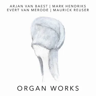 Organ Works by Ruud Huijbregts