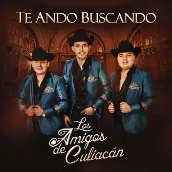 Te Ando Buscando by Los Amigos De Culiacàn