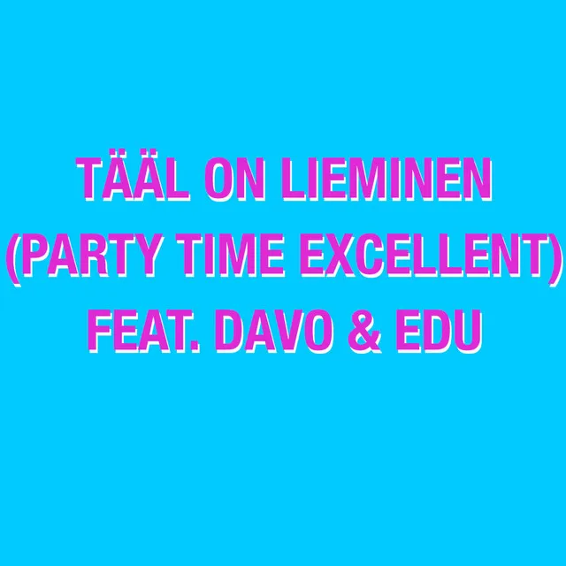 Tääl on Lieminen (Party time excellent)