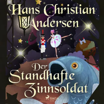 Der standhafte Zinnsoldat by Hans Christian Andersen