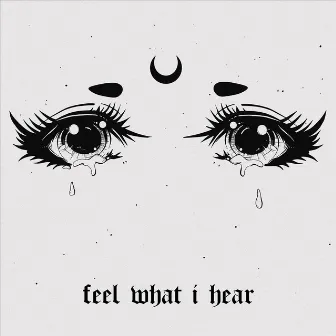 FEEL WHAT I HEAR by FELEKÉ